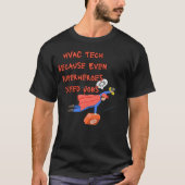 HVAC Technician Funny Shirt – Because Even Superhe (Vorderseite)