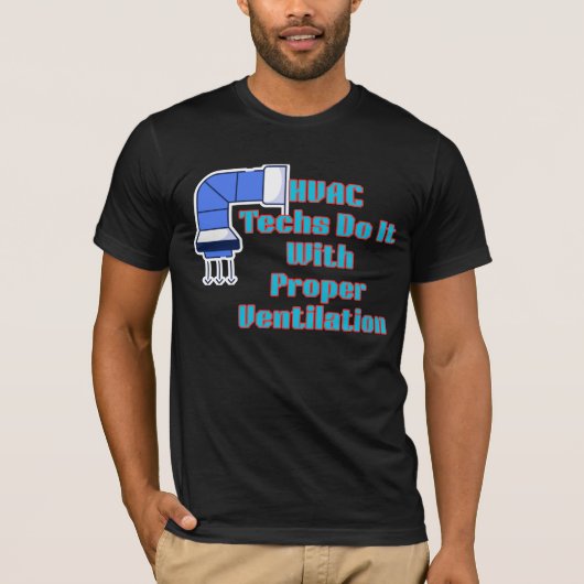 HVAC Techs Do It With Proper Ventilation Funny HVA T-Shirt (Vorderseite)