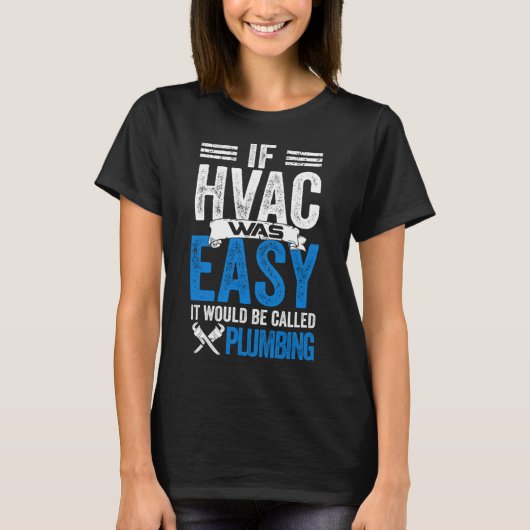 Hvac, wenn die HVAC einfach wäre, würde es als Kle T-Shirt (Vorderseite)