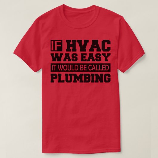 HVAC Wenn die HVAC einfach wäre, würde sie als Kle T-Shirt (Design vorne)