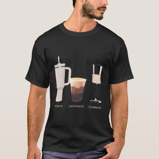Hydrat Caffeinate Celebrate Water Coffee Rose T-Shirt (Vorderseite)