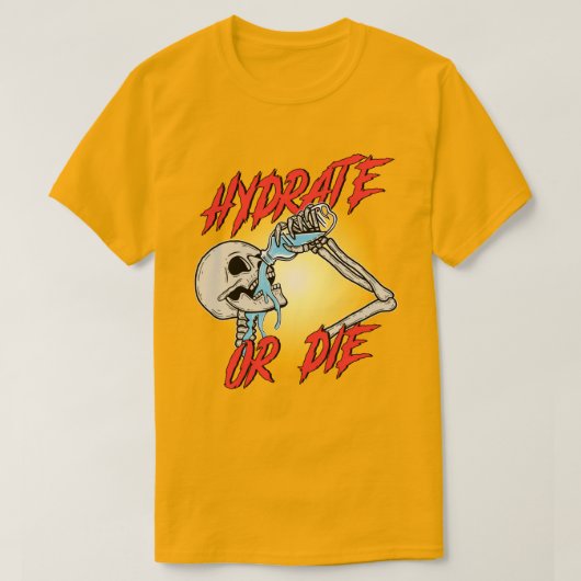 Hydrate oder stirb T-Shirt (Design vorne)