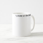 Hydrate oder verdurste kaffeetasse (VorderseiteRechts)