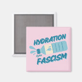 Hydration bekämpft Faschismus Magnet (Vorderseite/Rückseite)