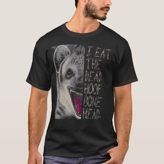 Hyena Eat Dead Hyaena T-Shirt (Vorderseite)