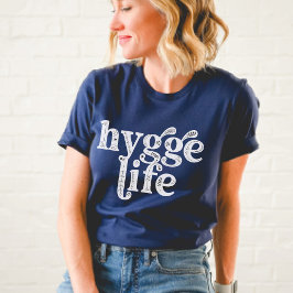 Hygge Life Cosy Danish Zitat Nordic Typografy Dk T-Shirt