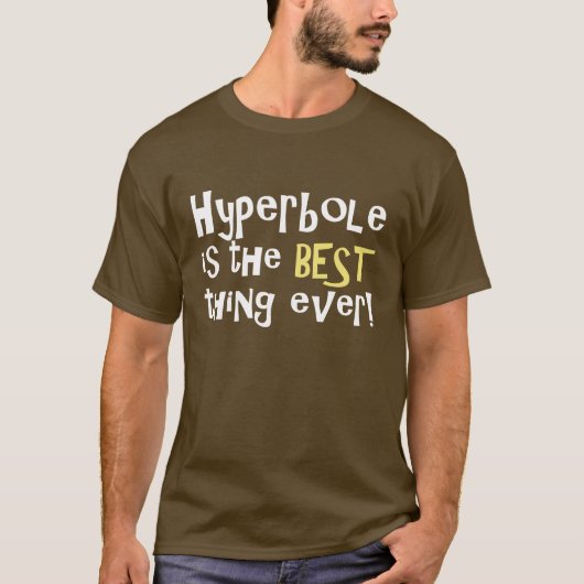 Hyperbel ist die beste Sache überhaupt! T-Shirt (Vorderseite)