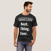 Hyperbole Best. Das ist alles. Immer. Funny Shirt (Vorne ganz)