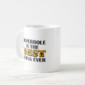 Hyperbole ist der beste Funny Mug Kaffeetasse (Vorderseite Links)