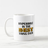 Hyperbole ist der beste Funny Mug Kaffeetasse (Links)