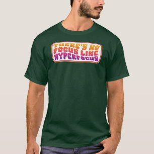 Hyperfocus-FTW T-Shirt