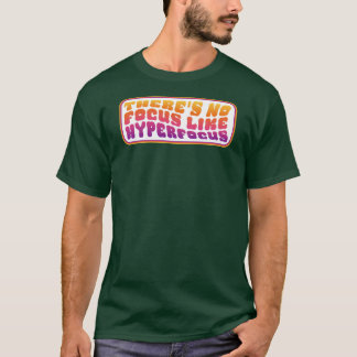 Hyperfocus-FTW T-Shirt