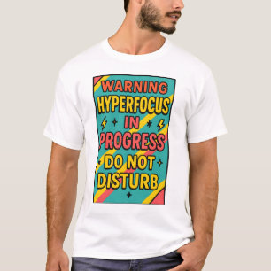 Hyperfokus in Bearbeitung Nicht stören ADHD Tiefen T-Shirt