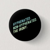 Hyphenated Non-Hyphenated The Irony Funny Zitat Button (Vorderseite)