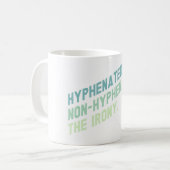 Hyphenated Non-Hyphenated The Irony Funny Zitat Kaffeetasse (Vorderseite Links)