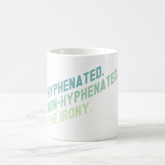 Hyphenated Non-Hyphenated The Irony Funny Zitat Kaffeetasse (Mittel)