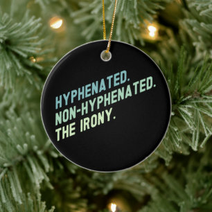 Hyphenated Non-Hyphenated The Irony Funny Zitat Keramik Ornament