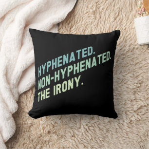 Hyphenated Non-Hyphenated The Irony Funny Zitat Kissen