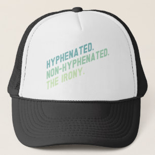 Hyphenated Non-Hyphenated The Irony Funny Zitat Truckerkappe
