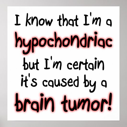 Hypochondriale Hirntumor Funny Poster (Vorne)