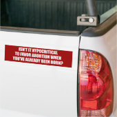 Hypocritial, zum mit Abtreibung Bumperstick Autoaufkleber (Auf Lkw)