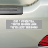 Hypocritial, zum mit Abtreibung Bumperstick Autoaufkleber (Auf Auto)
