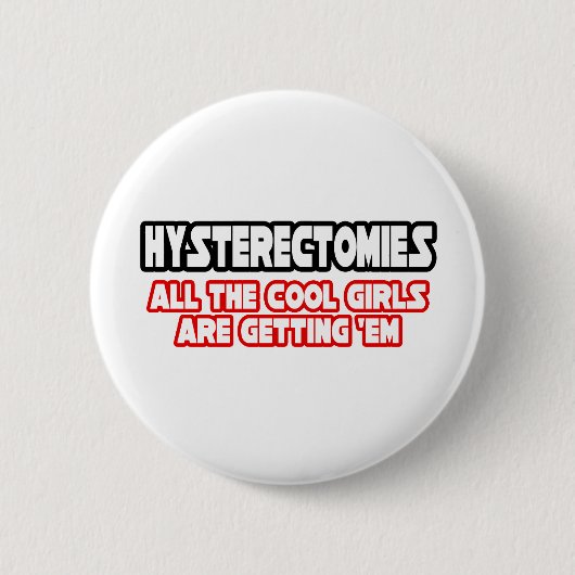 Hysterektomien... Coole Mädchen Button (Vorderseite)