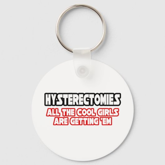 Hysterektomien... Coole Mädchen Schlüsselanhänger (Vorderseite)