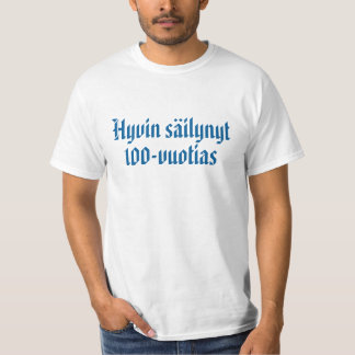 Hyvin säilynyt 100 vuotias 1 T-Shirt
