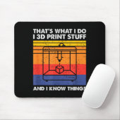 I 3d Print Stuff And I Know Things, Funny 3d Print Mousepad (Mit Mouse)