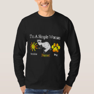I a Simple Women Sunshine Ferret Hund for Men Wom T-Shirt