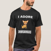 I adore Chihuahuas T-Shirt (Vorderseite)