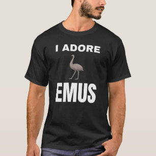 I adore Emus T-Shirt