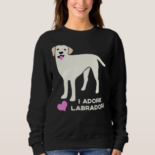I Adore Labradors Sweatshirt