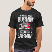 I Ain t Earn  Trucking Semi Trailer Truck Driver M T-Shirt (Vorderseite)