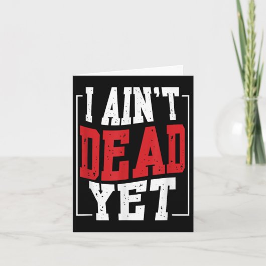 I Aint Dead yet _ Motivation Inspiration Karte (Vorderseite)