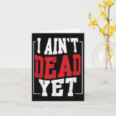 I Aint Dead yet _ Motivation Inspiration Karte (Gelbe Blume)