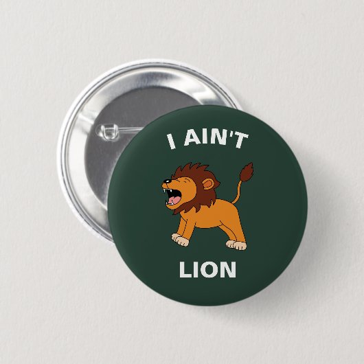 I Ain't Lion Funny Wildlife Jungle Animal Pun Button (Vorne & Hinten)