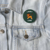 I Ain't Lion Funny Wildlife Jungle Animal Pun Button (Beispiel)