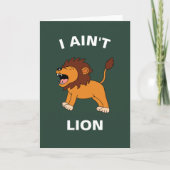 I Ain't Lion Funny Wildlife Jungle Animal Pun Karte (Vorderseite)