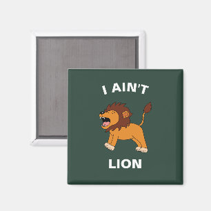 I Ain't Lion Funny Wildlife Jungle Animal Pun Magnet