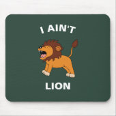 I Ain't Lion Funny Wildlife Jungle Animal Pun Mousepad (Vorne)