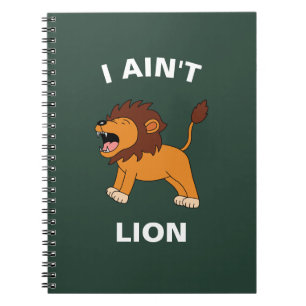 I Ain't Lion Funny Wildlife Jungle Animal Pun Notizblock