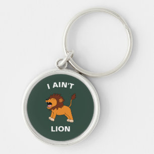 I Ain't Lion Funny Wildlife Jungle Animal Pun Schlüsselanhänger