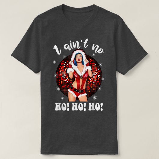 I Aint No HohoHo Lady Noel Costume, Merry Christma T-Shirt (Design vorne)