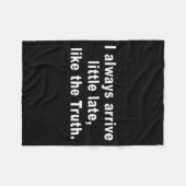 I Always Arrive Little Late Like The Truth Funny S Fleecedecke (Vorderseite (Horizontal))