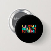 I Always Beat My Boyfriend Funny Relationship Vale Button (Vorne & Hinten)