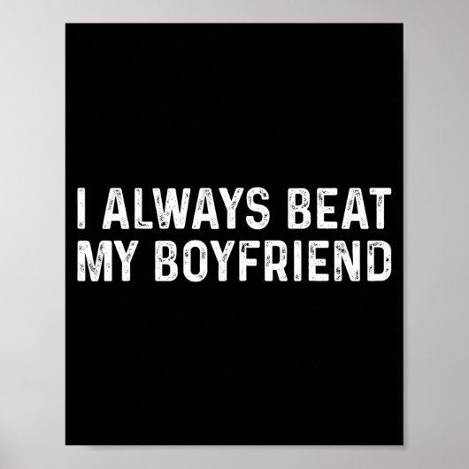 I Always Beat My Boyfriend Funny Valentine Day Poster (Vorne)