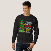I Always Carry A Little Pot with Me St Patrick s Sweatshirt (Vorne ganz)
