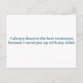I always deserve the best treatment postkarte